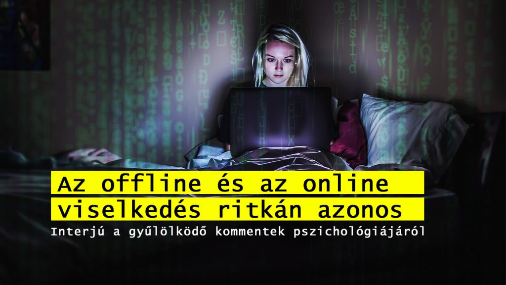 „Az offline és az online viselkedés ritkán azonos" - Interjú a gyűlölködő kommentek pszichológiájáról