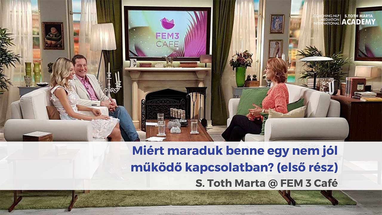 Miért maraduk benne egy nem jól működő kapcsolatban? FEM3 Café - Life és Business Coach Képzés – Lineo International Consulting, Coaching, NLP and Mediation International Academy By S. Toth Marta