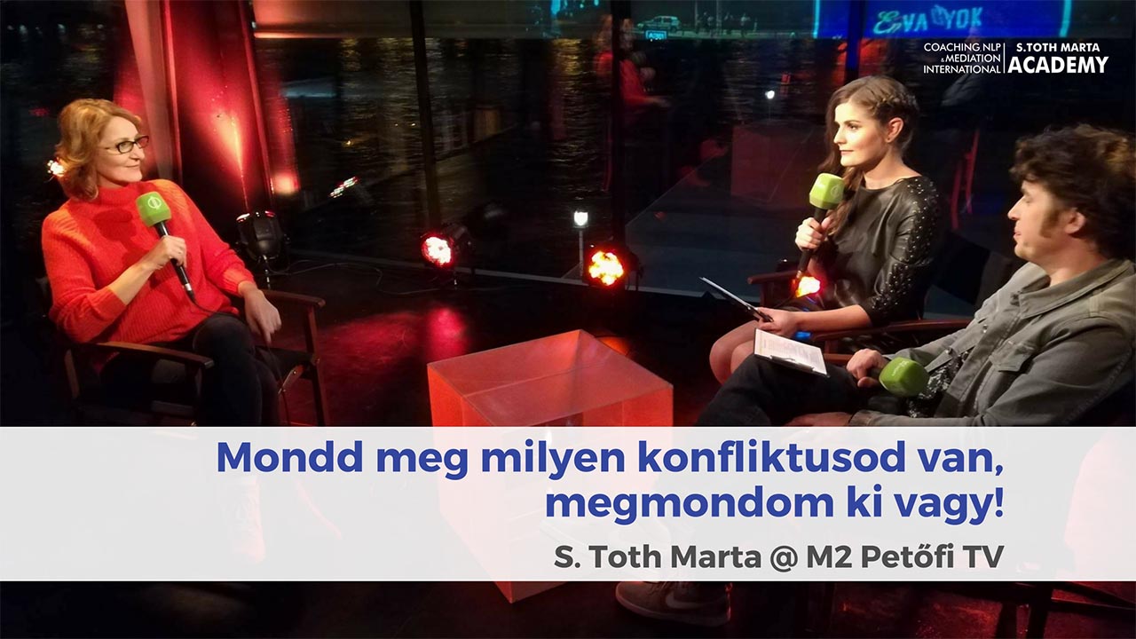 Mondd meg milyen konfliktusod van, megmondom ki vagy! S Toth Marta @ PetőfiLIVE M2 - Life és Business Coach Képzés – Lineo International Consulting, Coaching, NLP and Mediation International Academy By S. Toth Marta