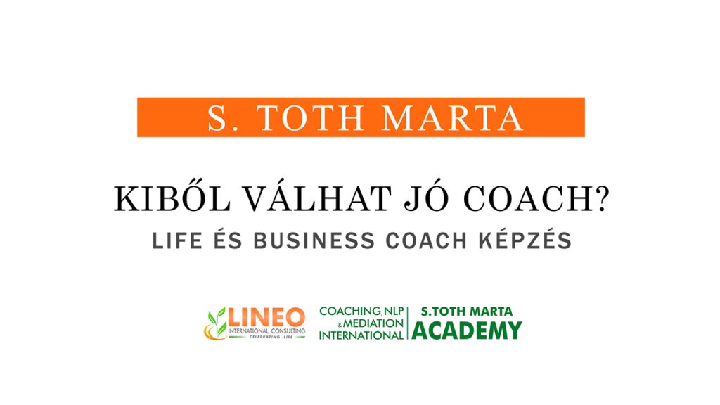 Kiből válhat jó coach? S. Toth Marta - Life, Business Coach Képzés