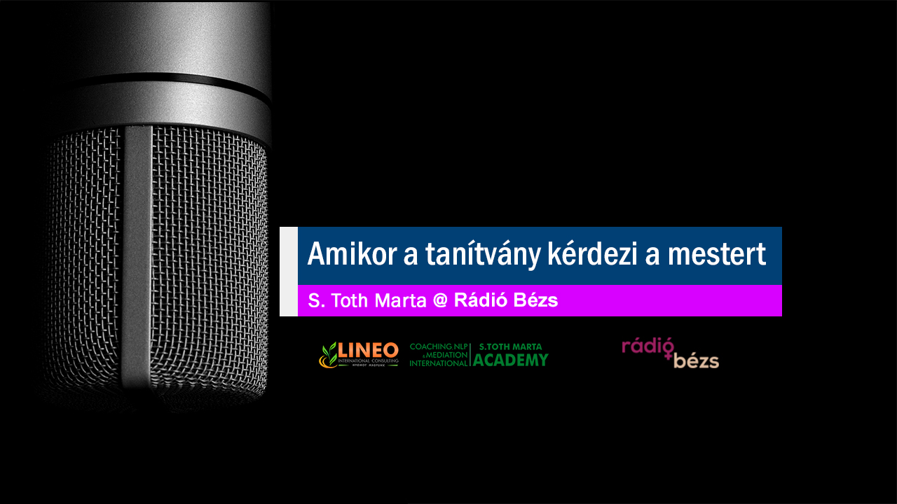 Amikor a tanítvány kérdezi a mestert. S. Toth Marta @ Rádió Bézs www.coaching-nlp.hu