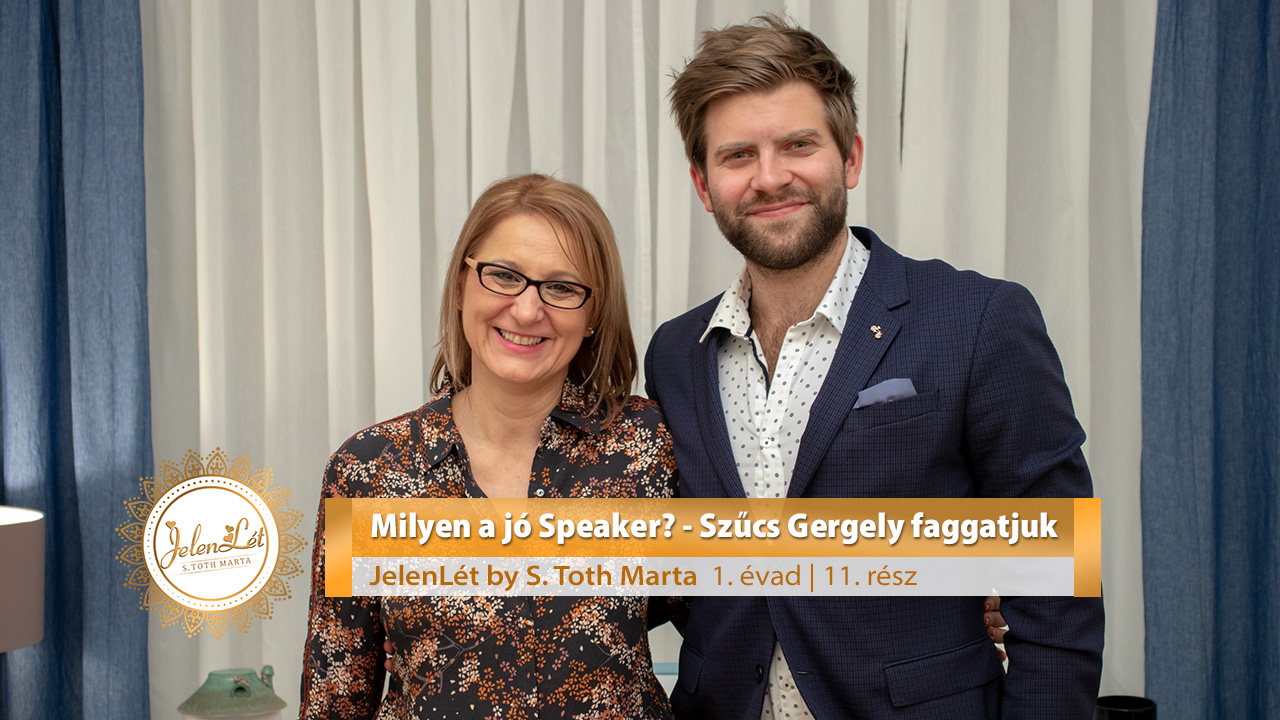 JelenLét by S. Toth Marta: Milyen a jó Speaker? - Szűcs Gergelyt faggatjuk (S01E11)