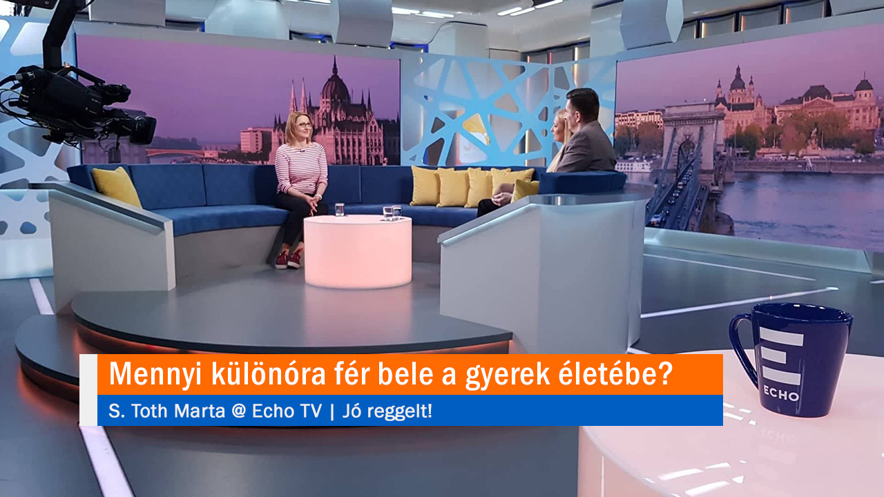 Mennyi különóra fér bele a gyerek életébe? S. Toth Marta @ Echo TV