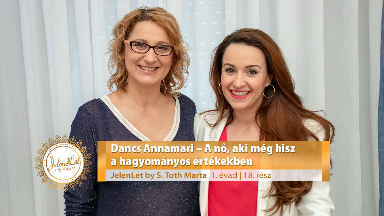 JelenLét by S. Toth Marta: Dancs Annamari – A nő, aki még hisz a hagyományos értékekben