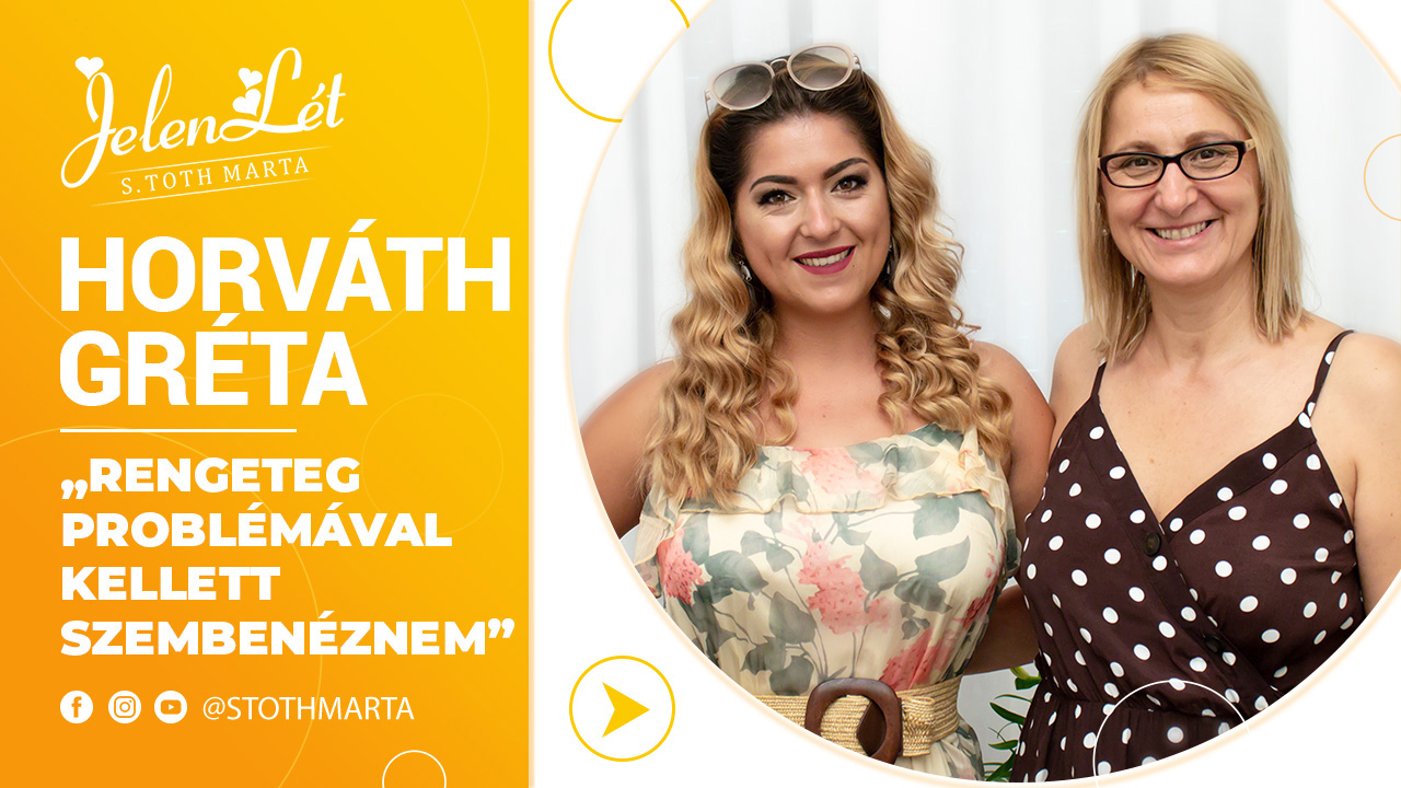 JelenLét by S. Toth Marta: Horváth Gréta: „Rengeteg problémával kellett szembenéznem”