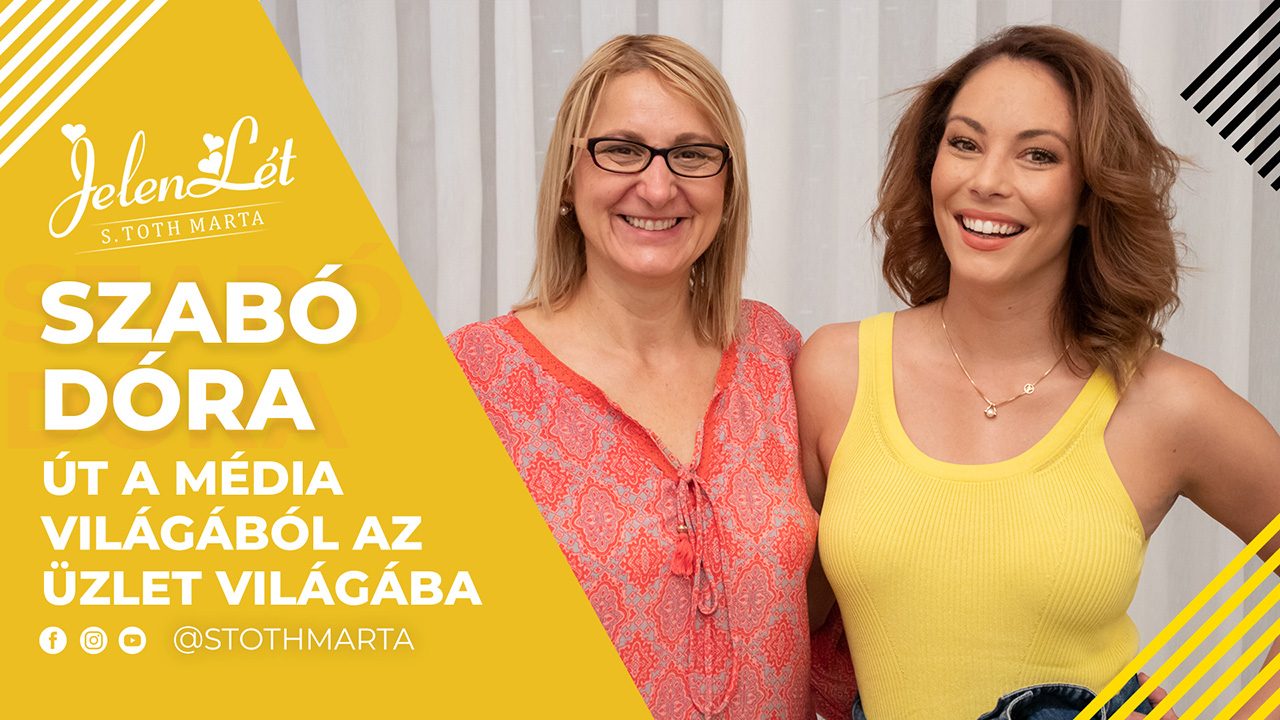 Szabó Dóra – Út a média világából az üzlet világába. JelenLét by S. Toth Marta (S01E26)