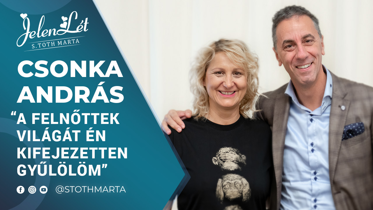 JelenLét by S. Toth Marta: Csonka András: „A felnőttek világát én kifejezetten gyűlölöm”