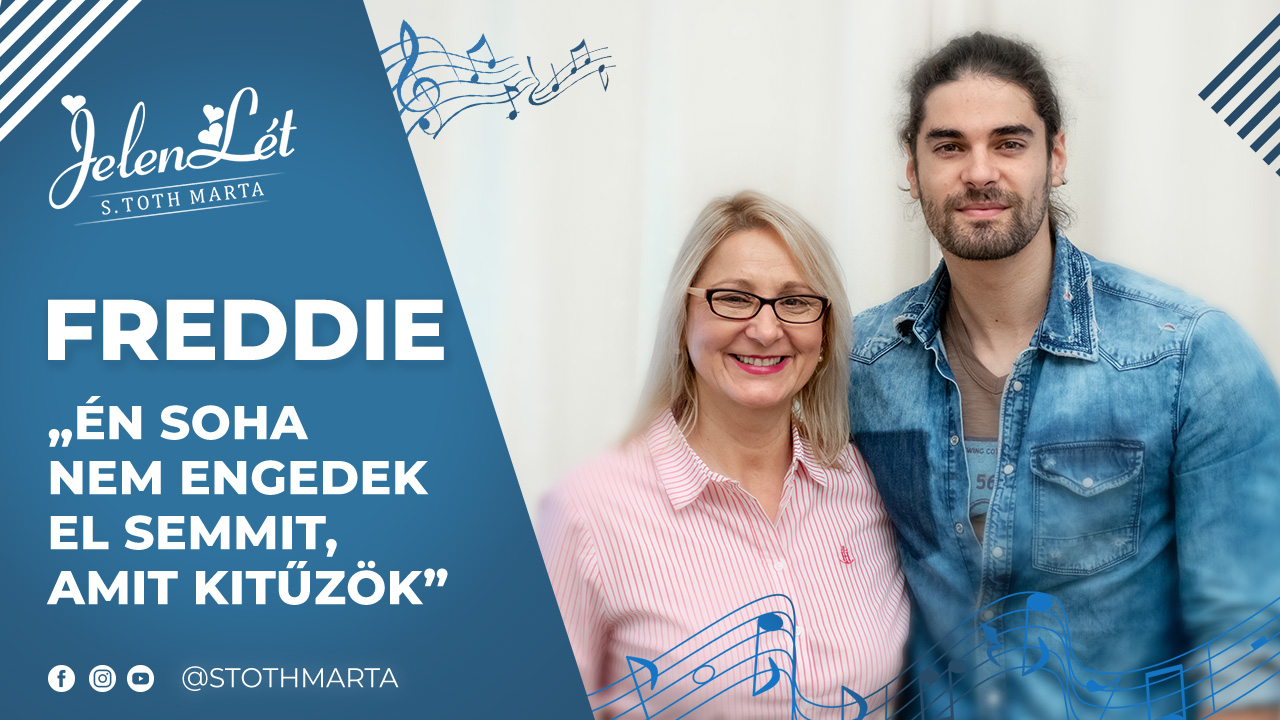JelenLét by S. Toth Marta: Freddie: „Én soha nem engedek el semmit, amit kitűzök”
