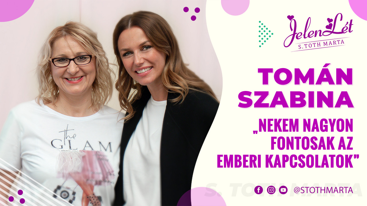 JelenLét by S. Toth Marta: Tomán Szabina: „Nekem nagyon fontosak az emberi kapcsolatok”