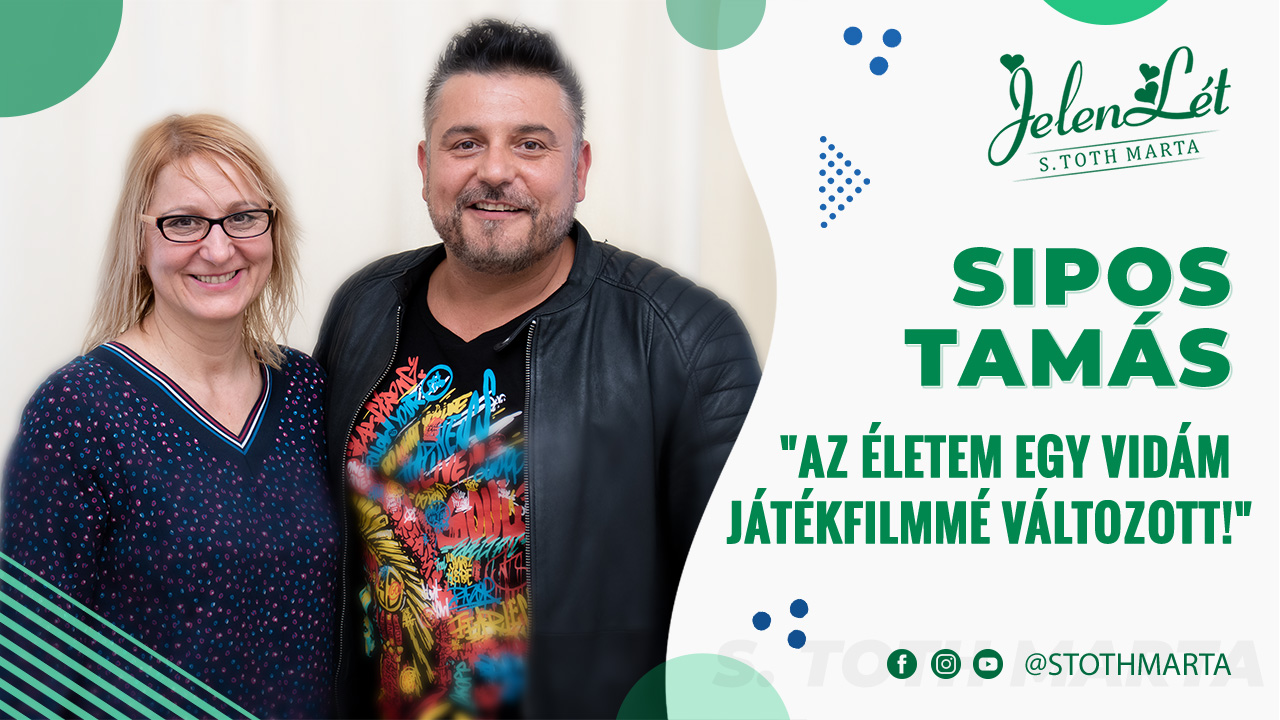 JelenLét by S. Toth Marta: "Az életem egy vidám játékfilmmé változott!" - Sipos Tamás