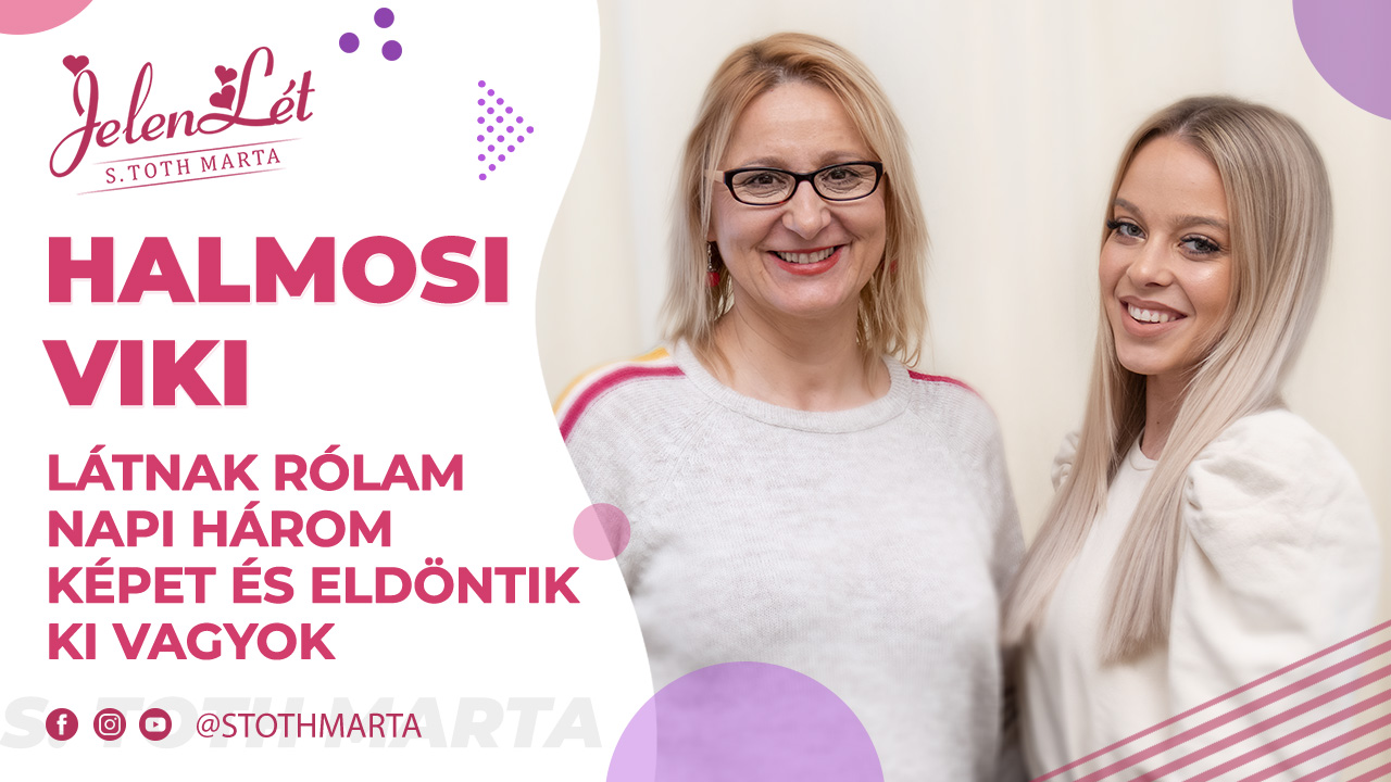JelenLét by S. Toth Marta: Halmosi Viki - Látnak rólam napi három képet és eldöntik ki vagyok