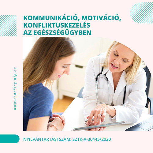 Kommunikáció, motiváció, konfliktuskezelés az egészségügyben Nyilvántartási szám:SZTK-A-30445/2020