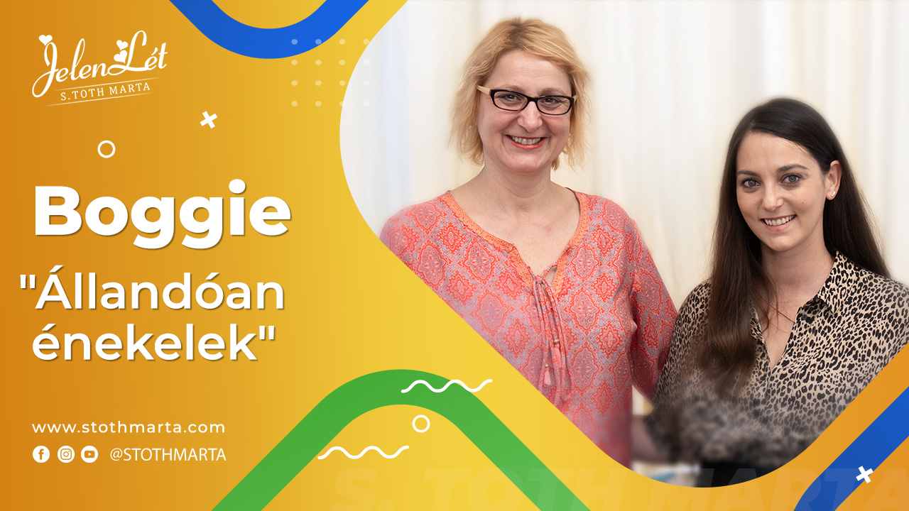 JelenLét by S. Tóth Márta: Boggie - "Állandóan énekelek"