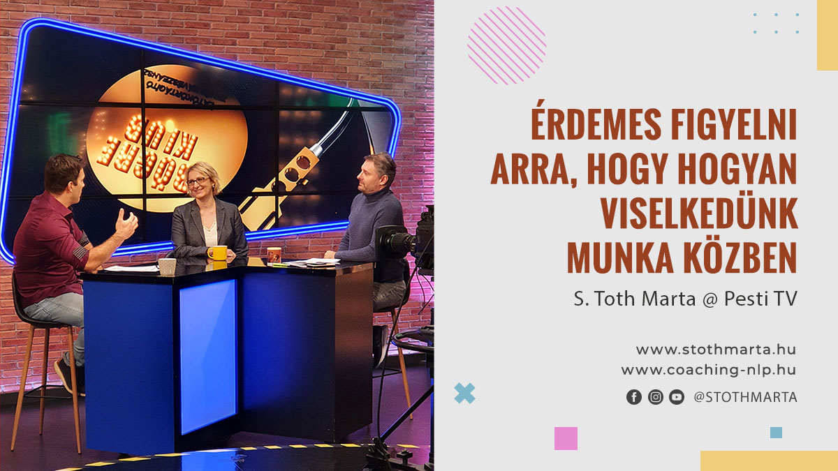 Érdemes figyelni arra, hogy hogyan viselkedünk munka közben. S. Toth Marta @ Pesti TV