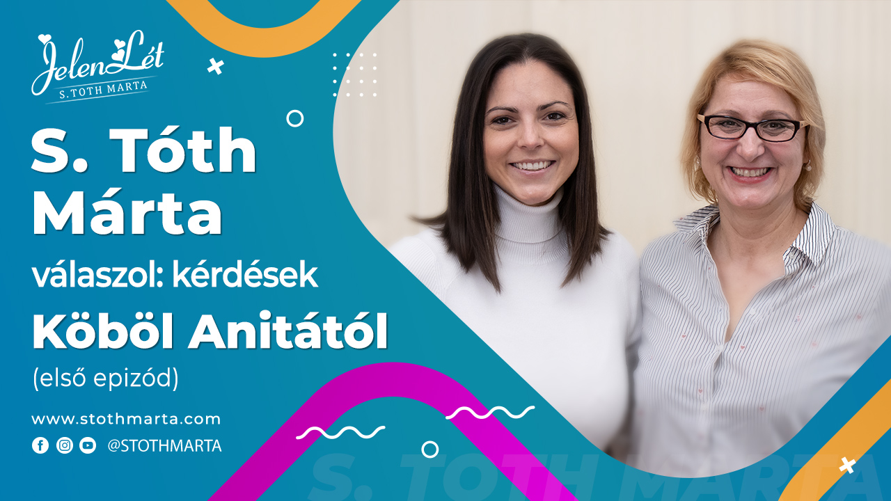 S. Tóth Márta válaszol: kérdések Köböl Anitától - második epizód