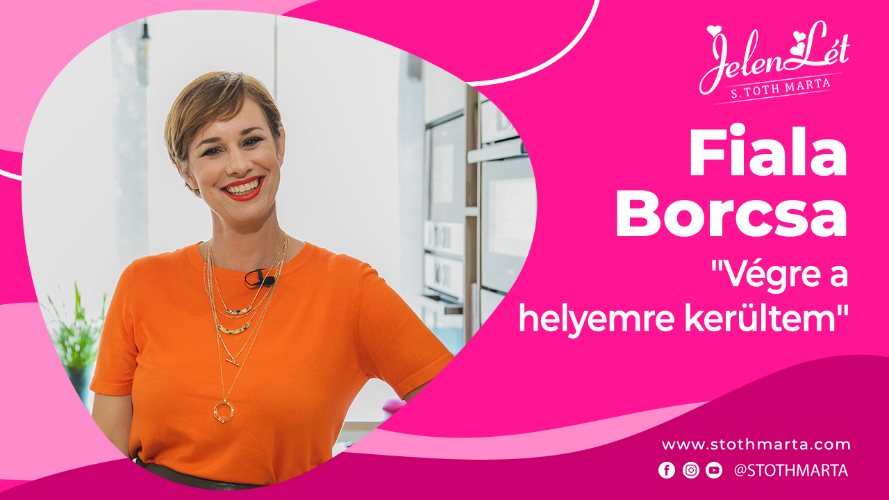 JelenLét by S. Tóth Márta - Fiala Borcsa: "Végre a helyemre kerültem"