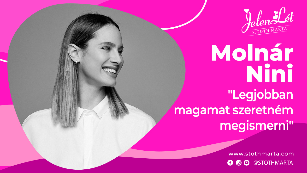 JelenLét by S. Tóth Márta - Molnár Nini: "Legjobban magamat szeretném megismerni"