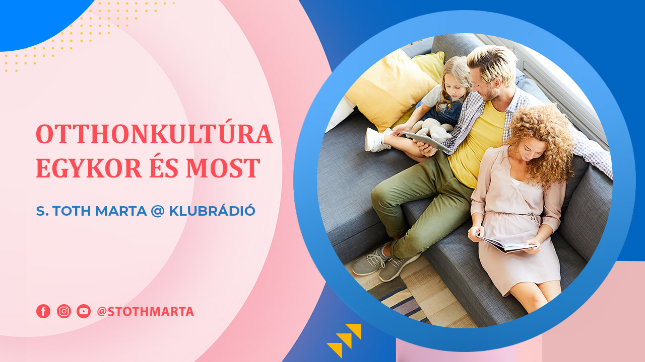 Otthonkultúra egykor és most. S. Toth Marta @ Klubrádió