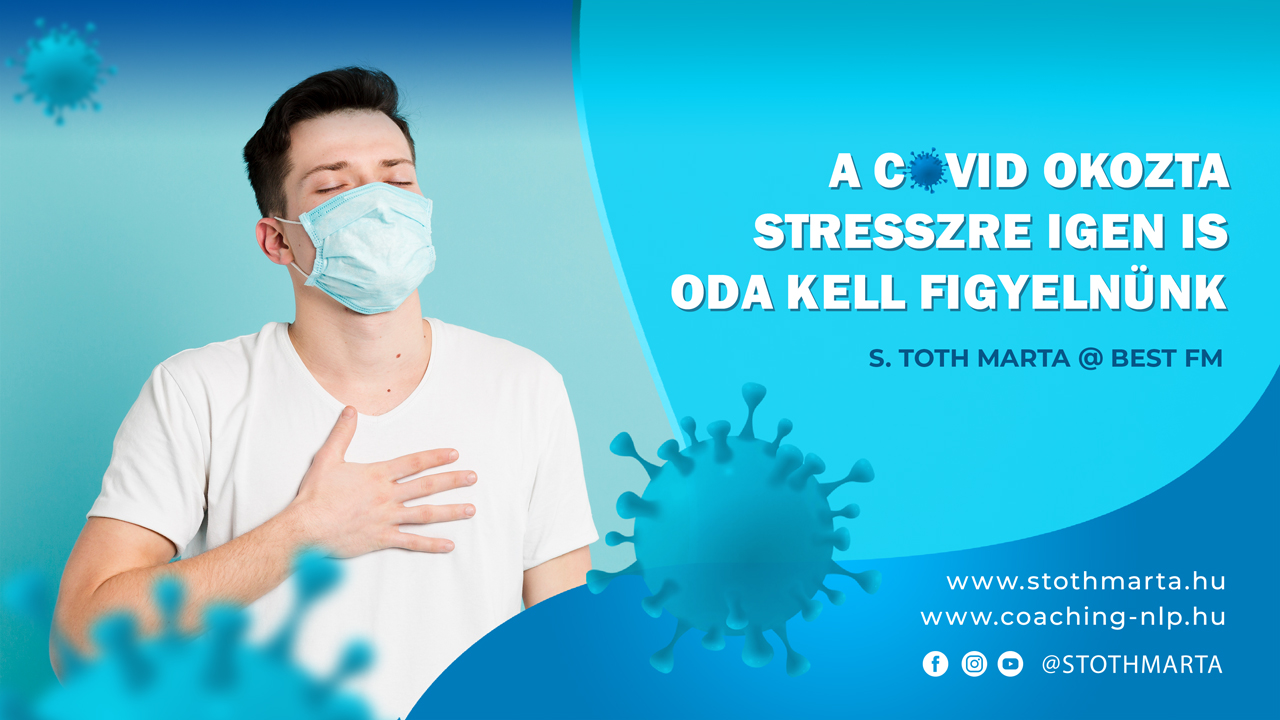 A Covid okozta stresszre igen is oda kell figyelnünk. S. Toth Marta @ Best FM