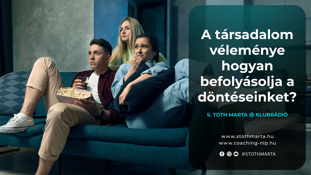 A társadalom véleménye hogyan befolyásolja a döntéseinket? S. Toth Marta @ Klubrádió